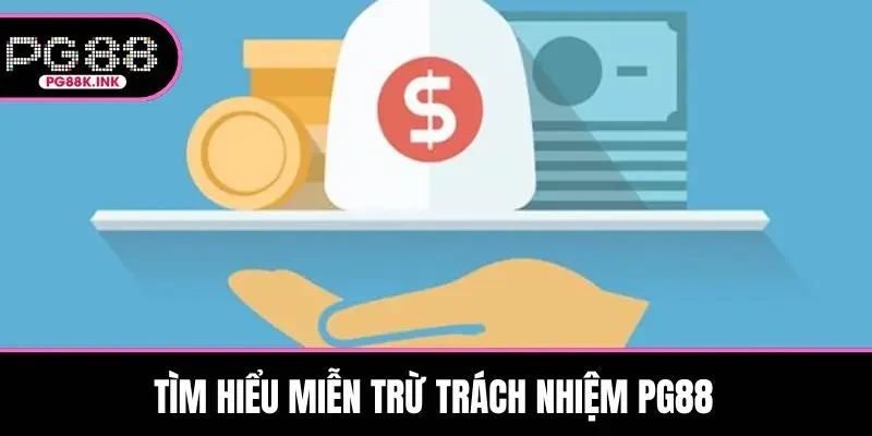 Tìm hiểu miễn trừ trách nhiệm PG88