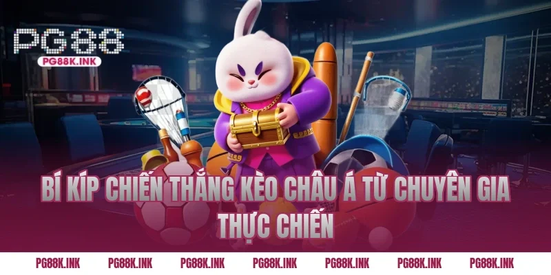 Bí kíp chiến thắng kèo châu Á từ chuyên gia thực chiến